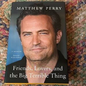 Friends, Lovers, and the Big Terrible Thing: A Memoir Matthew Perry HC book